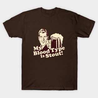 My Blood Type is Stout T-Shirt